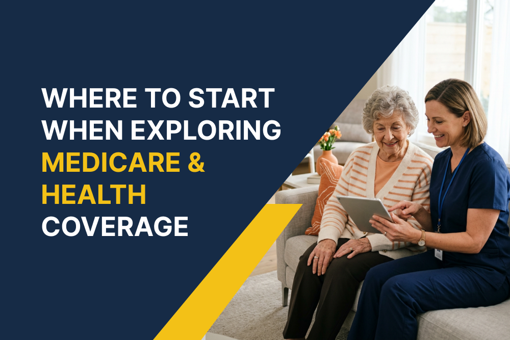 Where to Start When Exploring Medicare & Health Coverage