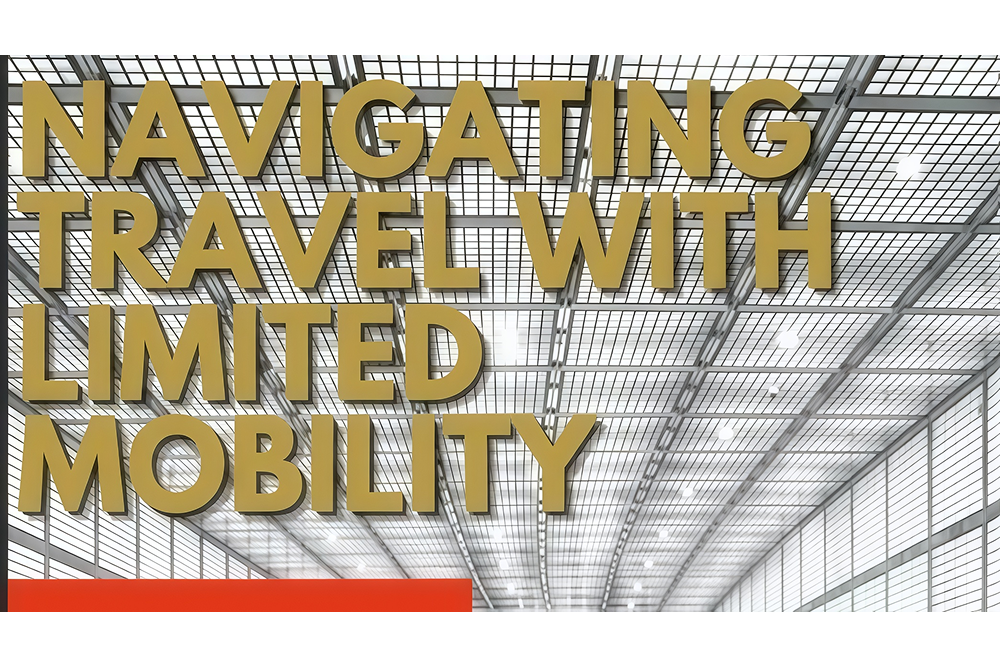 Traveling With Mobility Limitations: The Best Accessibility Aids for Your Trip